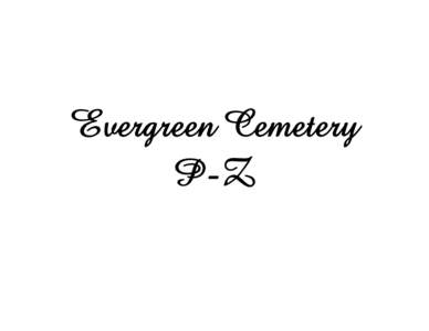 Evergreen Cemetery P-Z Date  Name