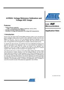 AVR353: Voltage Reference Calibration and Voltage ADC Usage Features • Voltage reference calibration. - 1.100V +/-1mV (typical) and < 90ppm/°C drift from –10°C to +70°C. • Interrupt controlled voltage ADC sampli