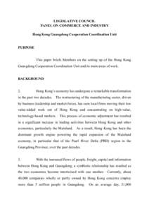 LEGISLATIVE COUNCIL PANEL ON COMMERCE AND INDUSTRY Hong Kong Guangdong Cooperation Coordination Unit PURPOSE This paper briefs Members on the setting up of the Hong Kong