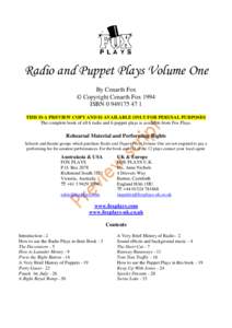 Radio and Puppet Plays Volume One By Cenarth Fox © Copyright Cenarth Fox 1994 ISBNTHIS IS A PREVIEW COPY AND IS AVAILABLE ONLY FOR PERUSAL PURPOSES The complete book of all 6 radio and 6 puppet plays is a