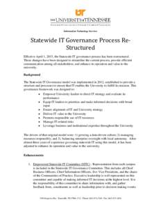 Information Technology Services  Statewide IT Governance Process ReStructured Effective April 1, 2015, the Statewide IT governance process has been restructured. These changes have been designed to streamline the current