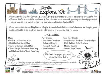 Welcome to this Guy Fox Explore Kit, which highlights the fantastic heritage attractions around the Pool of London. We’ve scoured the local area to find sites and services which you may need during your visit – from 