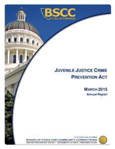 JUVENILE JUSTICE CRIME PREVENTION ACT MARCH 2015 Annual Report  Juvenile Justice