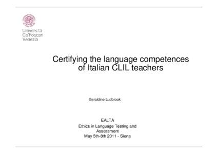 Certifying the language competences of Italian CLIL teachers Geraldine Ludbrook  EALTA