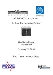 6 th BME-KTH International 24-hour Program m ing Contest Qualifying Round Problem Set February 26, 20 0 6