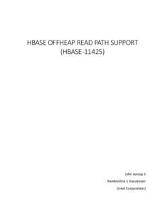HBASE OFFHEAP READ PATH SUPPORT (HBASE[removed]John Anoop S Ramkrishna S Vasudevan (Intel Corporation)