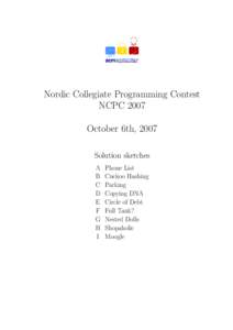 Nordic Collegiate Programming Contest NCPC 2007 October 6th, 2007 Solution sketches A B