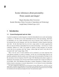 Iconic inferences about personality: From sounds and shapes∗ Shigeto Kawahara (Keio University) Kazuko Shinohara (Tokyo University of Agriculture and Technology) Joseph Grady (Cultural Logic, LLC)