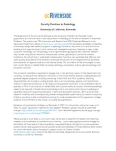 Faculty Position in Pedology University of California, Riverside The Department of Environmental Sciences at the University of California, Riverside invites applications for a tenure-track or tenured position in Pedology