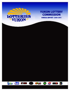 YUKON LOTTERY COMMISSION ANNUAL REPORT • 2010–2011 Cover Photo: Arts in the Park