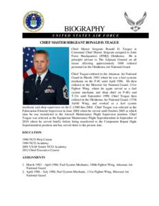 UNITED STATES AIR FORCE  CHIEF MASTER SERGEANT RONALD D. TEAGUE Chief Master Sergeant Ronald D. Teague is Command Chief Master Sergeant assigned to Joint Force Headquarters (JFHQ) Oklahoma. He is