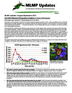 MLMP Updates: August-September 2013 Fall 2013 Monarch Population Update by Karen Oberhauser Not seeing many monarchs? Unfortunately, you’re not alone. Let’s face it, it has not been a lot of fun to monitor monarch eg