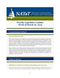 Weekly Legislative Update Week of March 16, 2015 Congressional Outlook Week of March 16th The House and Senate are in session this week and the fiscal year 2016 budget will take center