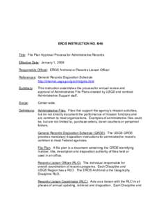 EROS INSTRUCTION NO. I046   Title:  File Plan Approval Process for Administrative Records  Effective Date:  January 1, 2008  Responsible Official:  EROS Archivist or Records Liaison Officer  Re