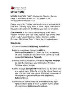 DIRECTIONS Middle Coombe Farm, Uplowman, Tiverton, Devon. EX16 7QQ Contact: Please take note:  The last quarter of a mile is a single-track