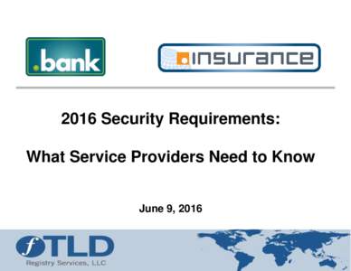 2016 Security Requirements: What Service Providers Need to Know June 9, 2016 Webinar Guidelines •