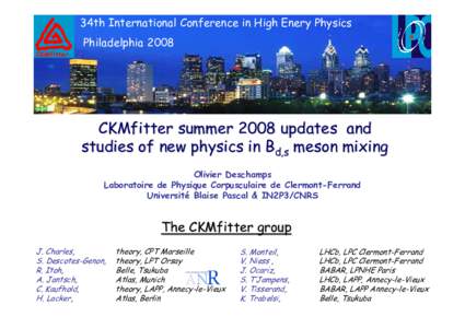 34th International Conference in High Enery Physics Philadelphia 2008 CKMfitter CKMfitter summer 2008 updates and studies of new physics in Bd,s meson mixing