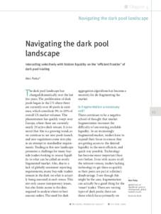 n Chapter 4 Navigating the dark pool landscape Navigating the dark pool landscape Interacting selectively with hidden liquidity on the ‘efficient frontier’ of