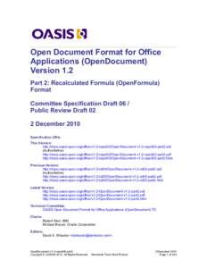 Open Document Format for Office Applications (OpenDocument) Version 1.2 Part 2: Recalculated Formula (OpenFormula) Format Committee Specification Draft 06 /