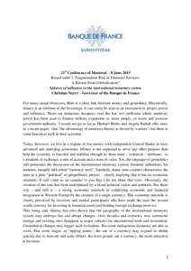 21st Conference of Montreal – 8 June 2015 Round-table 1: Fragmentation Risk in Financial Services: A Retreat From Globalization? Spheres of influence in the international monetary system Christian Noyer – Governor of