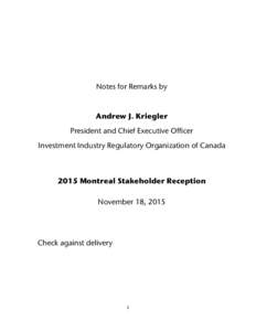Notes for Remarks by  Andrew J. Kriegler President and Chief Executive Officer Investment Industry Regulatory Organization of Canada