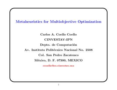 Metaheuristics for Multiobjective Optimization  Carlos A. Coello Coello CINVESTAV-IPN Depto. de Computaci´ on