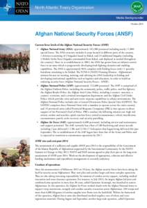 North Atlantic Treaty Organization Media Backgrounder October 2013 Afghan National Security Forces (ANSF) Current force levels of the Afghan National Security Forces (ANSF)
