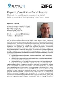 Keynote: Quantitative Platial Analysis Methods for handling and representing platial heterogeneity and linking varying concepts of place Dr Alexis Comber Professor for Spatial Data Analytics