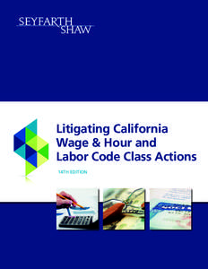 2 N D E DIT ION  Litigating California Wage & Hour and Labor Code Class Actions 14TH EDITION