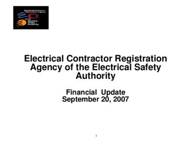 Electrical Contractor Registration Agency of the Electrical Safety Authority Financial Update September 20, 2007