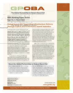 The Global Partnership on Output-Based Aid  OBA Working Paper Series Paper No. 4, MarchOutput-based Aid: Supporting Infrastructure Delivery
