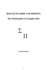 ROULETTE ODDS AND PROFITS The Mathematics of Complex Bets ∑  ∏
