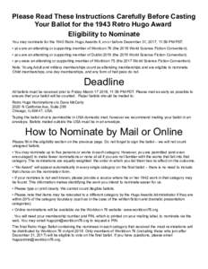 Please Read These Instructions Carefully Before Casting Your Ballot for the 1943 Retro Hugo Award Eligibility to Nominate You may nominate for the 1943 Retro Hugo Awards if, on or before December 31, 2017, 11:59 PM PST: 