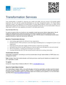 Transformation Services Lean transformation is essential to improving your quality and safety and your pursuit of the perfect patient experience. We have learned a great deal developing our own lean management system, Th