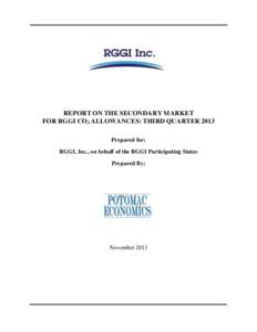 REPORT ON THE SECONDARY MARKET FOR RGGI CO2 ALLOWANCES: THIRD QUARTER 2013 Prepared for: RGGI, Inc., on behalf of the RGGI Participating States Prepared By: