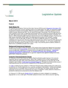 Legislative Update March 2014 Federal Death Master File On February 26, the National Technical Information Service (NTIS) issued a Request for Information (RFI) in order to solicit public comment regarding access to the 