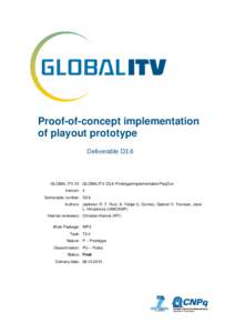 Proof-of-concept implementation of playout prototype Deliverable D3.6 GLOBAL ITV ID: GLOBALITV-D3.6-PrototypeImplementationPlayOut Version: 4