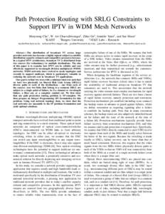 Path Protection Routing with SRLG Constraints to Support IPTV in WDM Mesh Networks Meeyoung Cha∗ , W. Art Chaovalitwongse† , Zihui Ge‡ , Jennifer Yates‡ , and Sue Moon∗ ∗ KAIST † Rutgers University ‡ AT&T
