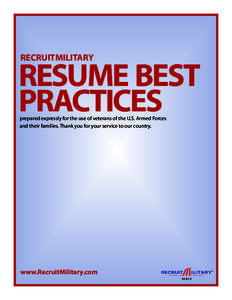 RECRUITMILITARY  RESUME BEST PRACTICES prepared expressly for the use of veterans of the U.S. Armed Forces and their families. Thank you for your service to our country.