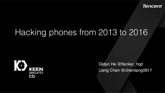 Hacking phones from 2013 toQidan He @flanker_hqd Liang Chen @chenliang0817  #whoami