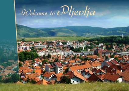 Welcome to  Pljevlja PLJEVLJA – the Northern Gate of Montenegro The municipality of Pljevlja