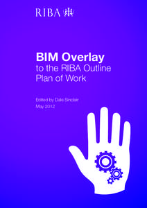 BIM Overlay  to the RIBA Outline Plan of Work Edited by Dale Sinclair May 2012