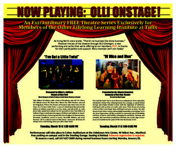 NOW PLAYING: OLLI ONSTAGE ! An Extraordinary FREE Theatre Series Exclusively for Members of the Osher Lifelong Learning Institute at Tufts As Irving Berlin once wrote, “There’s no business like show business.” Disc