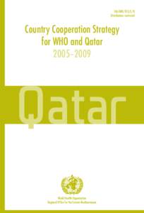 EM/ARD/013/E/R Distribution: restricted Country Cooperation Strategy for WHO and Qatar 2005–2009