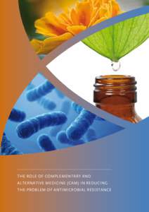 THE ROLE OF COMPLEMENTARY AND ALTERNATIVE MEDICINE (CAM) IN REDUCING THE PROBLEM OF ANTIMICROBIAL RESISTANCE THE ROLE OF COMPLEMENTARY AND ALTERNATIVE MEDICINE (CAM) IN REDUCING
