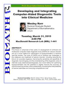 Ph.D. Dissertation Defense Seminar  Developing and Integrating Computer-Aided Diagnostic Tools into Clinical Medicine Wesley Kerr