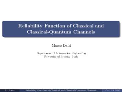 Reliability Function of Classical and Classical-Quantum Channels Marco Dalai Department of Information Engineering University of Brescia - Italy