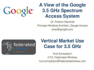 A View of the Google 3.5 GHz Spectrum Access System Dr. Preston Marshall Principal Wireless Architect, Google Access 