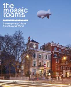 Contemporary Culture from the Arab World ABOUT THE MOSAIC ROOMS The Mosaic Rooms are a vibrant non-profit cultural space and bookshop in West London dedicated to supporting and
