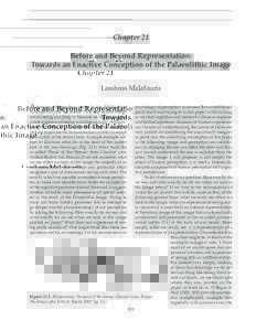 Towards an Enactive Conception of the Palaeolithic Image  Chapter 21 Before and Beyond Representation: Towards an Enactive Conception of the Palaeolithic Image Lambros Malafouris